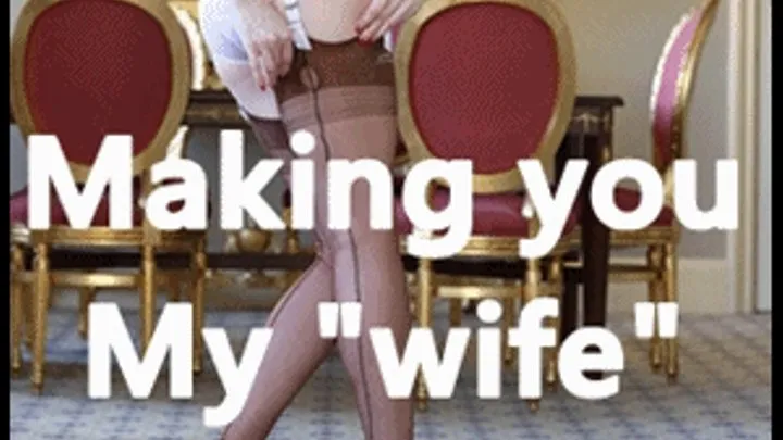 Making you My wife ~ The Reality of being My wife