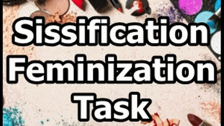 Sissification Feminization Task