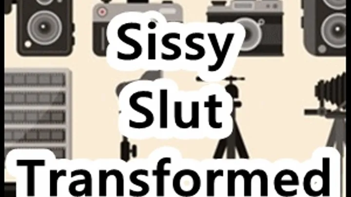 Sissy Slut Transformation