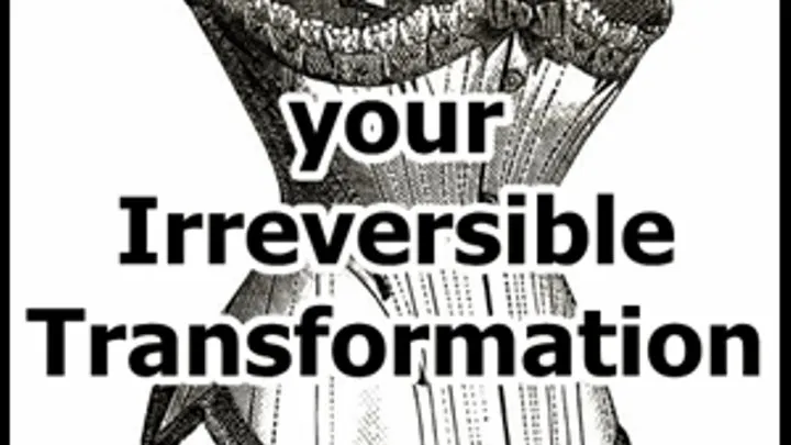 Irreversible Transformation