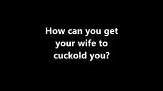 Cuckolding How can I get my wife to cuckold me? XHD