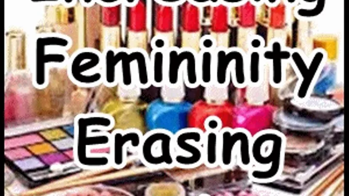 Increasing Femininity Erasing Masculinity