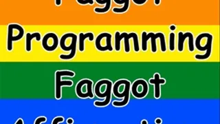 Faggot Programming Faggot Affirmations