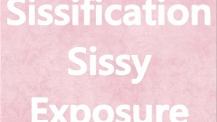 Sissification Sissy Exposure