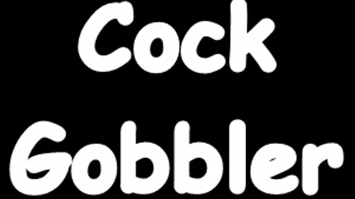 Cock Gobbler