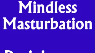 Endless Mindless Masturbation