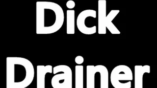 Dick Drainer