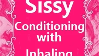 Sissy Conditioning with Inhale Instructions