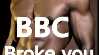 BBC Broke you