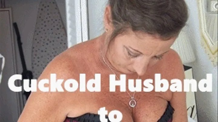 Cuckold Husband to Sissy Cuck