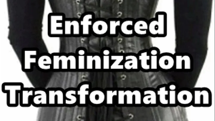 Enforced Feminization Transformation