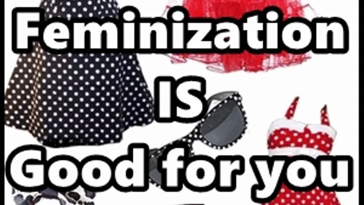 Feminization IS Good for you