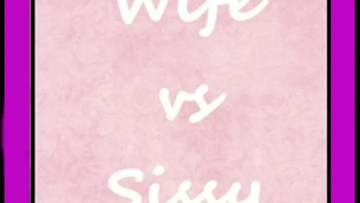 Wife vs Sissy