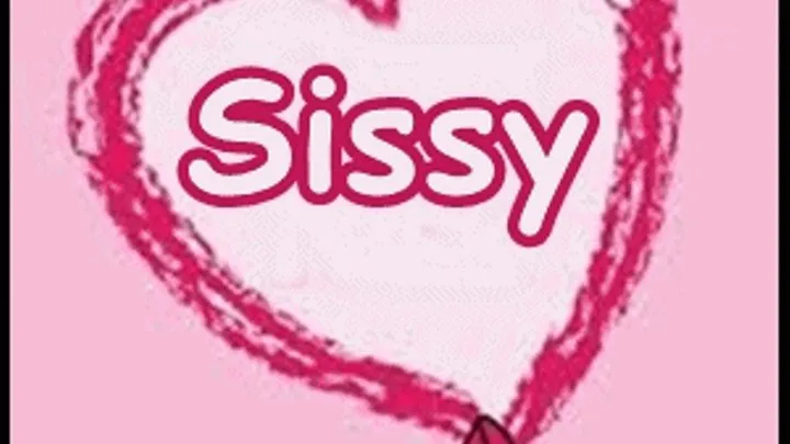 Goddess knows you are a Sissy