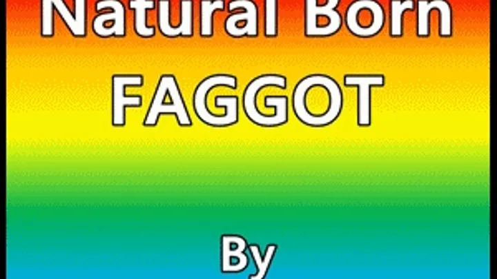 Emasculation Natural Born Faggot