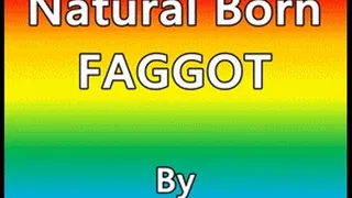 Emasculation Natural Born Faggot