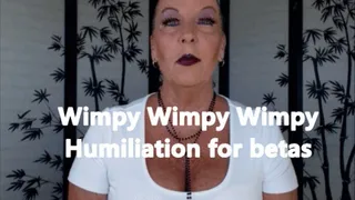 Emasculation Wimpy! Wimpy! Wimpy! Humiliation for betas