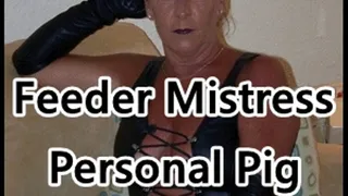 Feeder Mistress My Personal pig