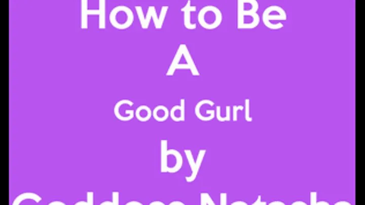 How to be a Good Girl!