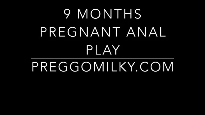 anal play with 9 months pregnant amateur wife