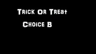 Trick or Treat Choice B
