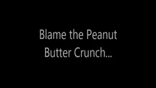 Blame the Peanut Butter Crunch...