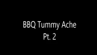 BBQ Tummy Ache Pt. 2