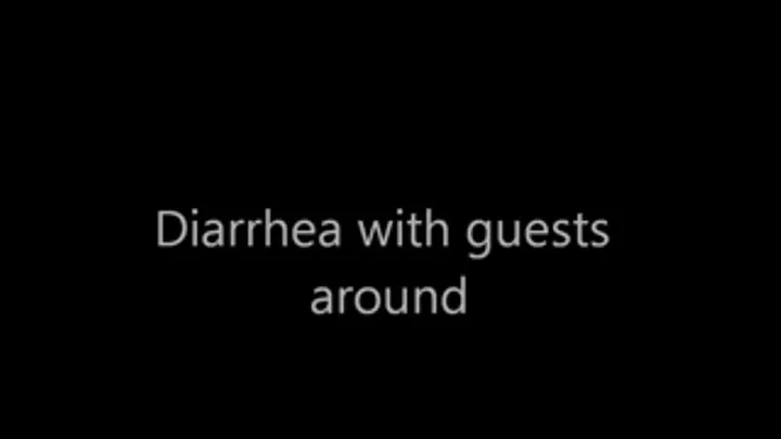 Diarrhea with guests