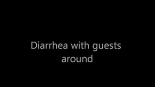 Diarrhea with guests