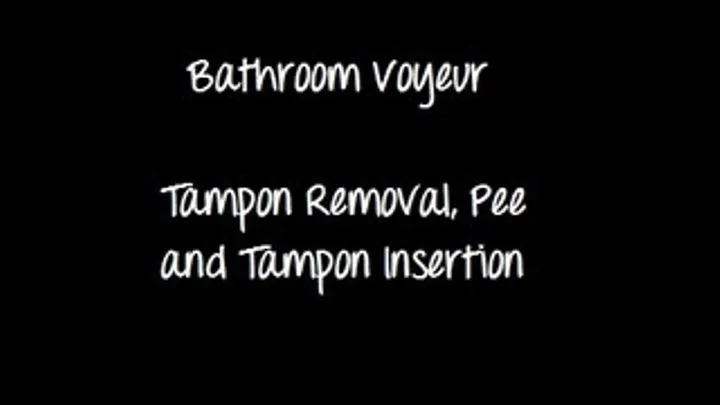 Tampon removal, pee and tampon insertion