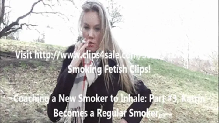 Coaching a New Smoker to Inhale: Part #3, Katrin Becomes a Regular Smoker!