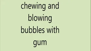 BubbleGum chewing and blowing bubbles