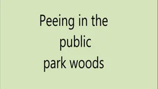 Peeing in the public park woods (HD devices)