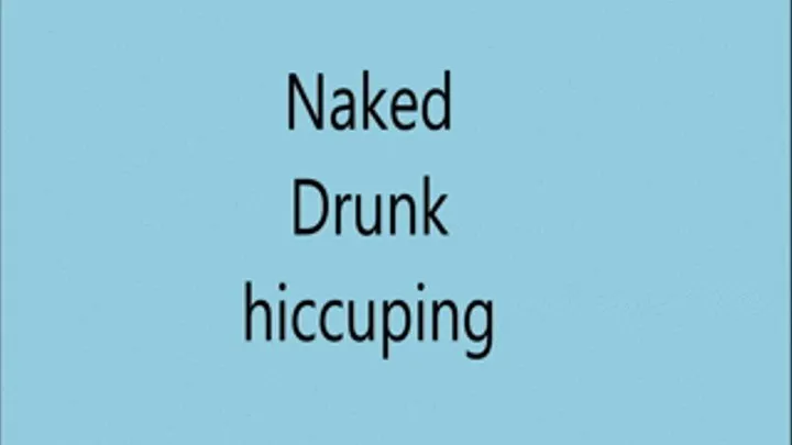 Naked SILLY hiccuping (HD Devices)