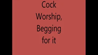 Cock worship and begging for cum