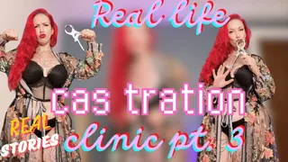 Real Cas Tration Clinic Stories part 3