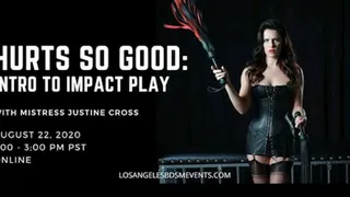 Hurts So Good: Intro To Impact Play - Mistress Justine Cross