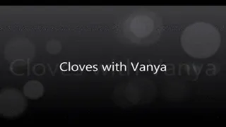 Cloves With Vanya Vixen