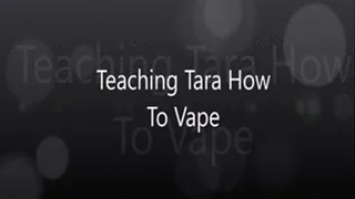 Teaching Tara How To Vape