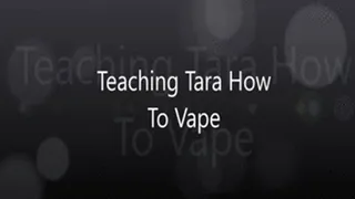 Teaching Tara How To Vape