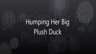 Humping Her Big Plush Duck