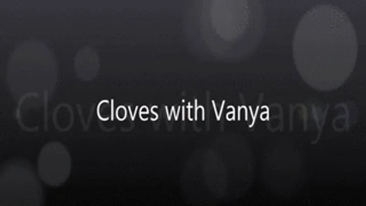 Cloves With Vanya Vixen