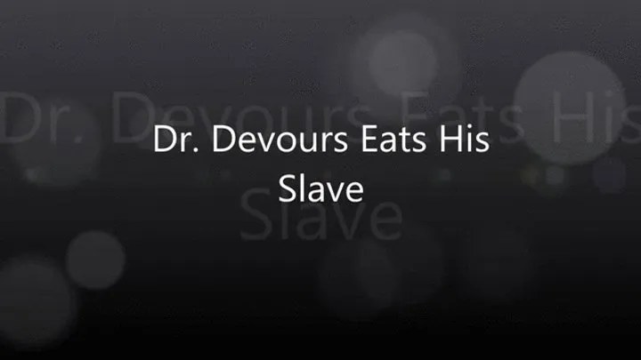 Dr Devours Eats His Slave