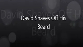 David Shaves Off His Beard