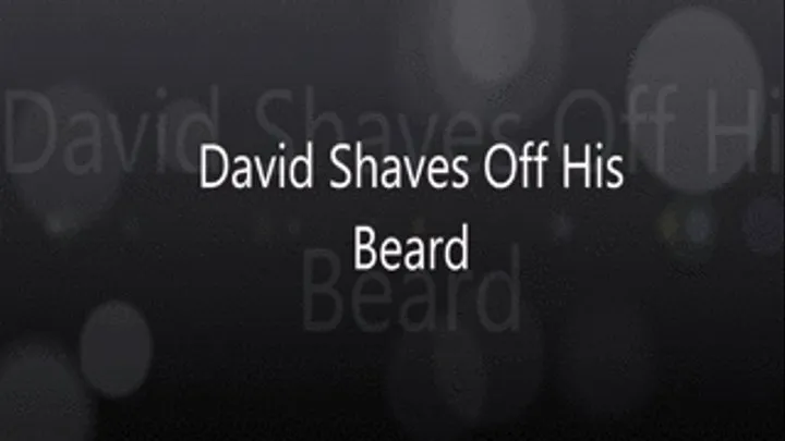 David Shaves Off His Beard