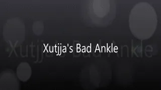 Xutjja's Bad Ankle