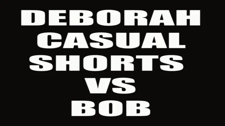 Deborah casual shorts VS Bob