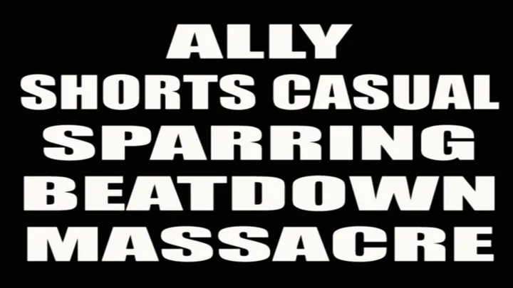 Ally shorts casual sparring beatdown