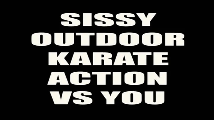 Sissy outdoor karate action VS you (Point Of View)