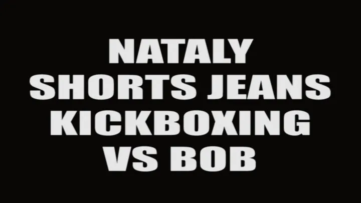 Nataly shorts jeans kickboxing VS Bob